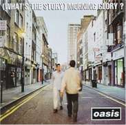 Oasis - (What’s The Story) Morning Glory?